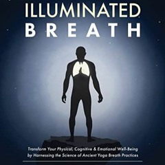 [Télécharger le livre] The Illuminated Breath: Transform Your Physical, Cognitive & Emotional Well