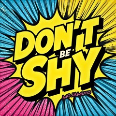 Mojamuto - Dont be shy (Original mix)