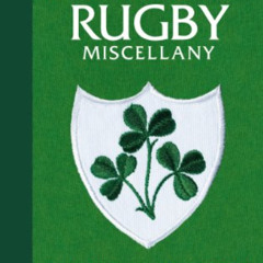 ACCESS EBOOK 🖍️ The Ireland Rugby Miscellany by  Ciaran Cronin EPUB KINDLE PDF EBOOK