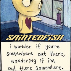 Somewhere (Freestyle)-FT Sainted Fish + AST Kant + TSW