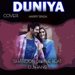 Duniyaa - Cover By Harry Singh, Dj Hans Sharoon On The Beat