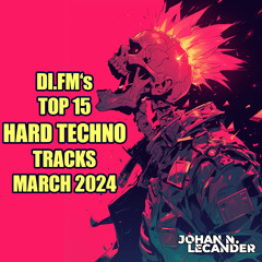 DI.FM Top 15 Hard Techno Tracks March 2024