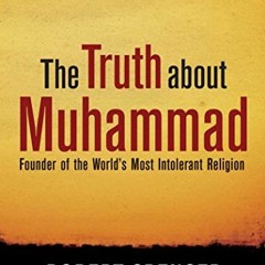 𝗗𝗢𝗪𝗡𝗟𝗢𝗔𝗗 EBOOK 📮 The Truth About Muhammad: Founder of the World's Most In