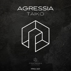 Agressia - Taiko [Progressia Recordings]