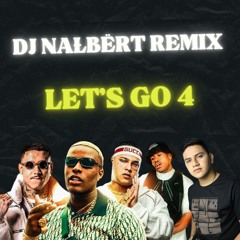 LET'S GO 4 - DJ GBR,IG,Ryan SP, PH, Davi, Luki, Don Juan, Kadu ,GH do 7, GP (DJ NAŁBËRT Remix)
