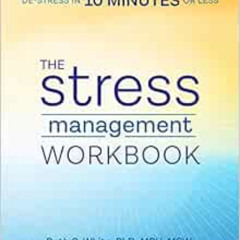 [DOWNLOAD] EPUB 💔 The Stress Management Workbook: De-stress in 10 Minutes or Less by