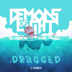 Demons of Light – Dragged