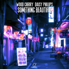 Wood Cherry - Something Beautiful (feat. Daisy Phillips)