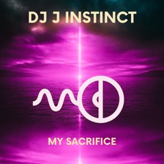 Dj J Instinct - My Sacrifice