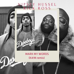 Nipsey Hussel Feat Rick Ross - Mark My Words (K4!M Remix)
