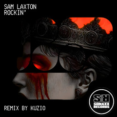(OUT ON BANCAMP) Sam Laxton - Rockin' (KUZIO Remix)