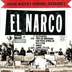 GET EBOOK 💚 El Narco: Inside Mexico's Criminal Insurgency by  Ioan Grillo [EBOOK EPU