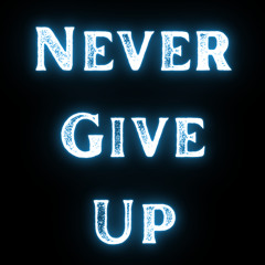Never Give Up