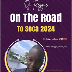 On the road to Soca 2024 : Dj Reggie