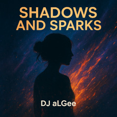 Shadows and Sparks - DJ aLGee
