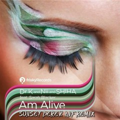 Dr K Nii VS Shiha Feat Sarah Blacker - Am Alive (Sunset Derek LNF Remix)__Free