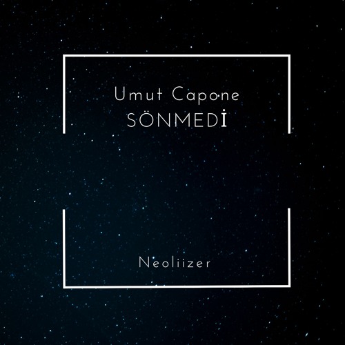 Umut Capone - Sönmedi (Neoliizer Remix)
