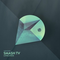 Smash TV - Loneliness - mobilee259