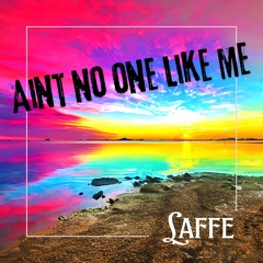 Aint no one like me
