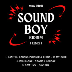 DANITSA, KABAKA PYRAMID & REENA - IN MY ZONE REMIX - SOUND BOY RIDDIM - MKS PROD