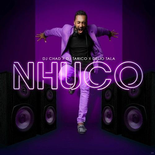 Dj Chad x Dj Tarico x Delio Tala - Nhuco