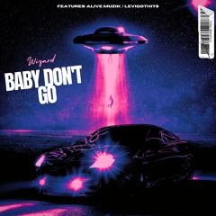 Baby Don't Go (feat. Alive Muzik & LEVIGOTHITS)