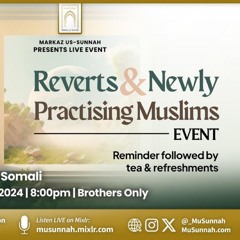 Reverts & Newly Practicing Muslims Reminder - Abu Bakar As-Somali