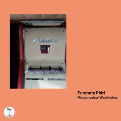 tokinogake radio: Fumbata Phiri - Metaphysical Wayfinding
