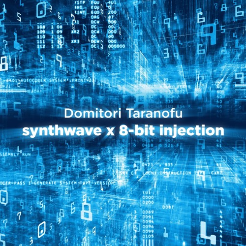 8 Bit Injection Stream Domitori Taranofu | Listen to synthwave x 8-bit injection ...