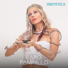 Caro Pampillo - OMYSTICA (Continious Mix)