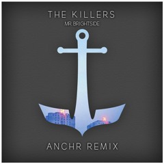 The Killers - Mr Brightside [ANCHR Remix]