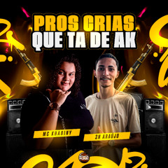 Pros Crias Que Ta De Ak - Mc Khariny, 2N Araújo