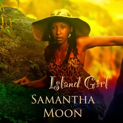 Island Boys X Samantha Moon X  Island Girl (FreeStyle)