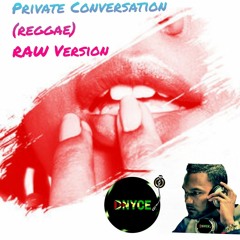 Private Conversation Mix K.R (reggae) RAW Version