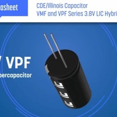 VMF VPF Hybrid LIC Supercapacitors from CDE - Illinois Capacitor