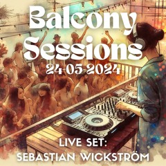 Balcony Sessions (LF Anniversary) 2024-05-24 LIVE SET : Sebastian Wickström