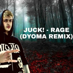 JUCK! - RAGE ( dyoma remix )