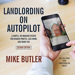 Read pdf Landlording on AutoPilot: A Simple, No-Brainer System for Higher Profits, Less Work and Mor