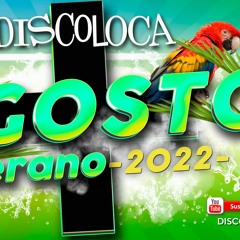 Sesión DJ DISCOLOCA Lo Más Top AGOSTO VERANO 2022
