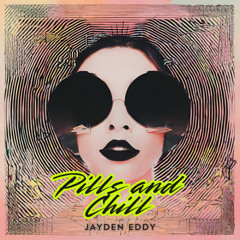 Jayden Eddy - Pills and Chill (Original Mix)
