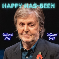 "HAPPY HAS-BEEN" (Video - https://youtu.be/ZK8mbk7KsrA)