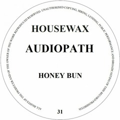 HOUSEWAX031 - AUDIOPATH - HONEY BUN (HOUSEWAX)