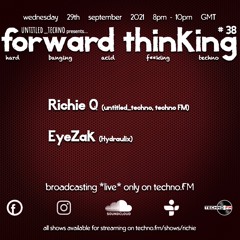 forward_thinking #038 *live* on techno FM with Richie Q & EyeZak