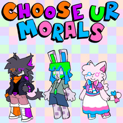 CHOOSE UR MORALS