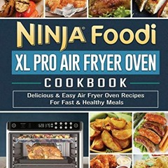 Get KINDLE 📝 Ninja Foodi XL Pro Air Fryer Oven Cookbook: Delicious & Easy Air Fryer