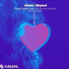 Above & Beyond - Thing Called Love feat. Richard Bedford (SUBLMNL Remix)