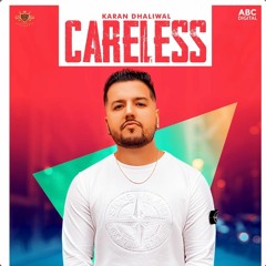 Careless - Karan Dhaliwal | Deep Jandu
