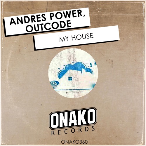 Andres Power, Outcode - My House (Radio Edit) [ONAKO360]