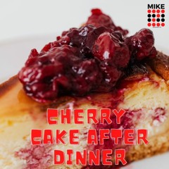 Cherry Cake After Dinner (FREE DOWNLOAD FULL TRACK)