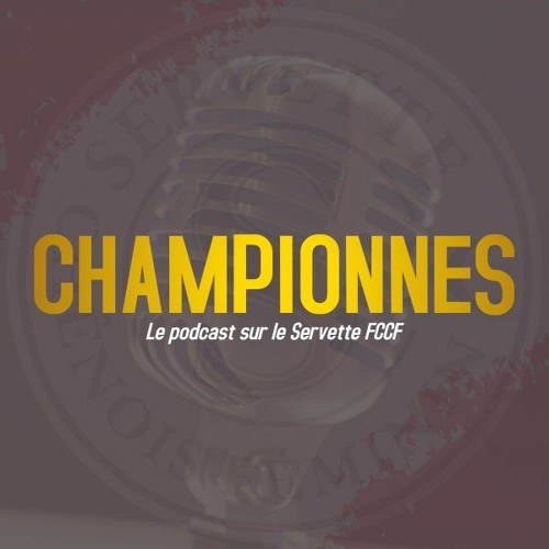 Championnes : Le podcast sur le Servette FCCF | #2